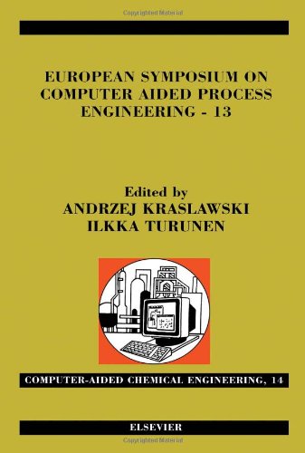 European Symposium on Computer Aided Process Engineering - 13: 36th European Symposium of the Working Party on Computer Aided Process Engineering ... Aided Chemical Engineering, Volume 14)