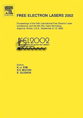 Free Electron Lasers 2002: Proceedings of the 24th International Free Electron Laser Conference and the 9th FEL Users Workshop, Argonne, Illinois, U.S.A., September 9-13, 2002
