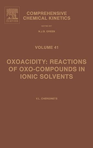 Oxoacidity: Reactions of Oxo-compounds in Ionic Solvents (Volume 41)