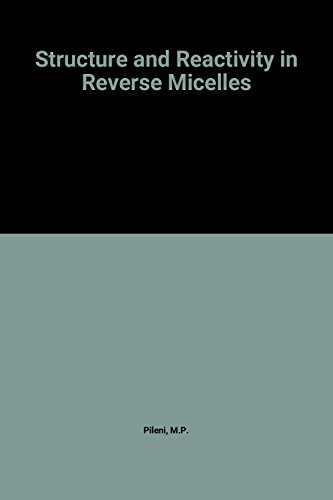 Structure and Reactivity in Reverse Micelles (Studies in Physical and Theoretical Chemistry)