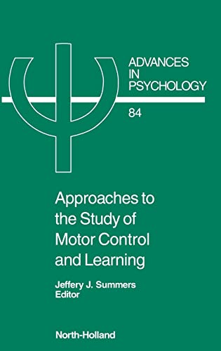 Approaches to the Study of Motor Control and Learning (Volume 84) (Advances in Psychology, Volume 84)