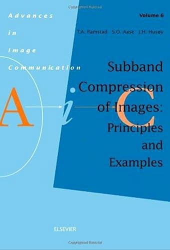Subband Compression of Images: Principles and Examples (Volume 6) (Advances in Image Communication, Volume 6)