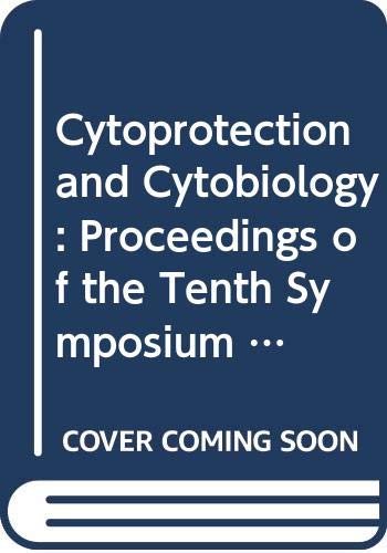 Cytoprotection and Cytobiology: Proceedings of the Tenth Symposium on Cytoprotection Kyoto, February 15, 1992: Proceedings of the Tenth Symposium on ... (Current Clinical Practice Series, Band 65)