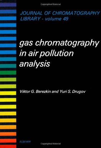 Gas Chromatography in Air Pollution Analysis (Volume 49) (Journal of Chromatography Library, Volume 49)