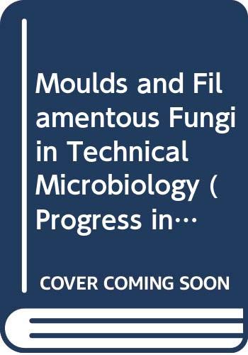 Moulds and Filamentous Fungi in Technical Microbiology (Progress in Industrial Microbiology) (English and Czech Edition)