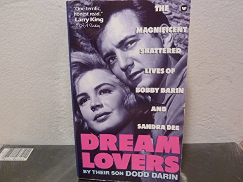 Dream Lovers: The Magnificent Shattered Lives of Bobby Darin and Sandra Dee - By Their Son Dodd Darin