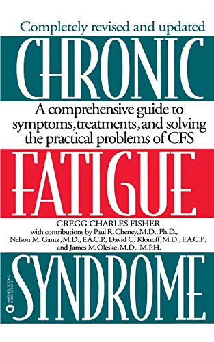 Chronic Fatigue Syndrome: A Comprehensive Guide to Symptoms, Treatments, and Solving the Practical Problems of CFS