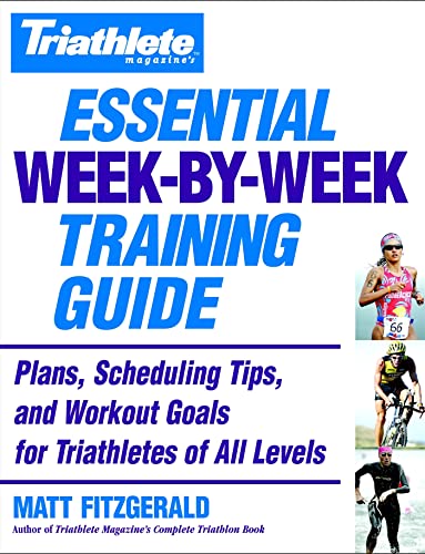 TRIATHLETE MAGAZINE'S ESSENTIAL WEEK-BY-WEEK TRAINING GUIDE