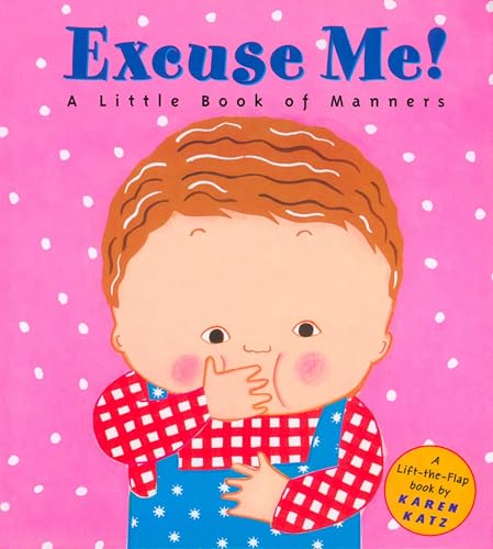 Excuse Me: A Little Book of Manners (Lift-the-Flap Book)