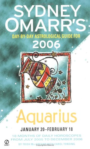 Sydney Omarr's Day-by-day Astrological Guide for Aquarius 2006: Day-By-Day Astrological Guide for January 20 - February 18
