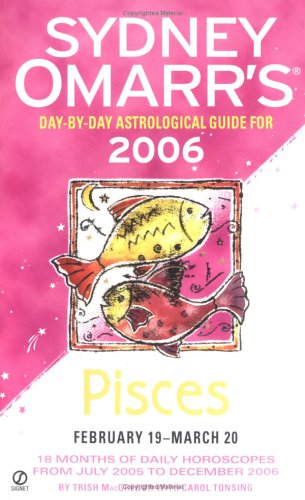 Sydney Omarr's Pisces 2006: Day-By-Day Astrological Guide for February 19-March 20