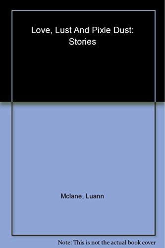 Love, Lust and Pixie Dust