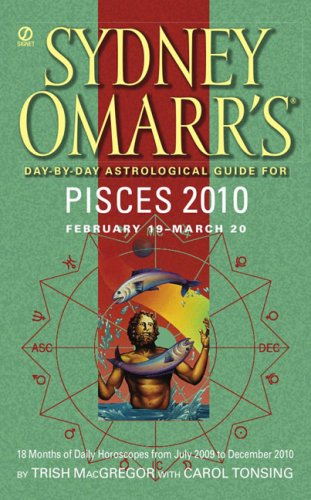 Sydney Omarr's Day-By-Day Astrological Guide for the Year 2010: Pisces (SYDNEY OMARR'S DAY BY DAY ASTROLOGICAL GUIDE FOR PISCES)
