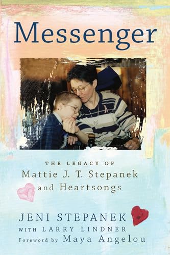 Messenger : The Legacy of Mattie J.T. Stepanek and Heartsongs