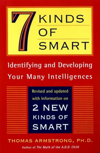 Seven Kinds of Smart: Identifying and Developing Your Multiple Intelligences