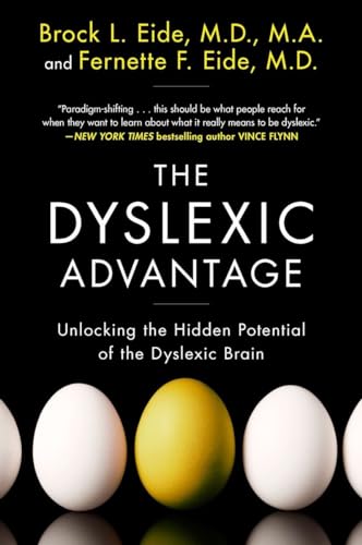 The Dyslexic Advantage: Unlocking the Hidden Potential of the Dyslexic Brain