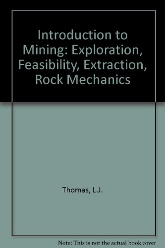 Introduction to Mining: Exploration, Feasibility, Extraction, Rock Mechanics
