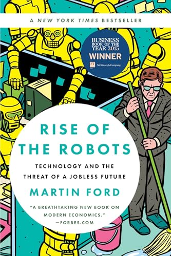 Rise of the Robots: Technology and the Threat of a Jobless Future