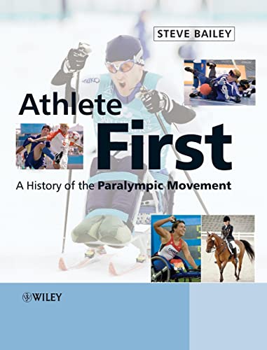 Athlete First: A History of the Paralympic Movement