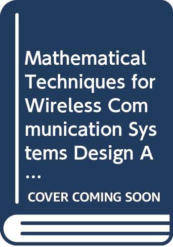 Mathematical Techniques for Wireless Communication Systems Design And Analysis
