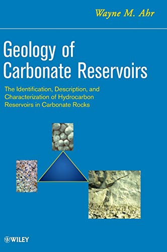 Geology of Carbonate Reservoirs: The Identification, Description and Characterization of Hydrocarbon Reservoirs in Carbonate Rocks
