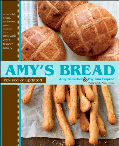 Amy's Bread, Revised and Updated: Artisan-style breads, sandwiches, pizzas, and more from New York City's favorite bakery