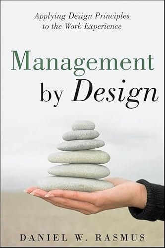 Management by Design: Applying Design Principles to the Work Experience