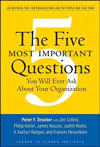 The Five Most Important Questions: An Inspiring Tool for Organizations and the People Who Lead Them (Frances Hesselbein Leadership Forum)