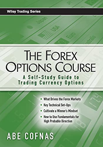 The Forex Options Course: A Self-Study Guide to Trading Currency Options