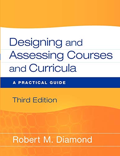 Designing and Assessing Courses and Curricula: A Practical Guide