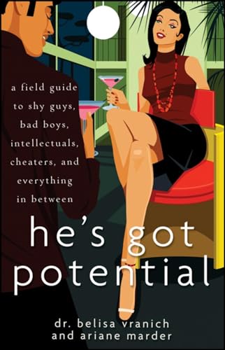 He′s Got Potential: A Field Guide to Shy Guys, Bad Boys, Intellectuals, Cheaters, and Everything in Between