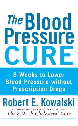 The Blood Pressure Cure: 8 Weeks to Lower Blood Pressure without Prescription Drugs