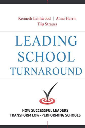 Leading School Turnaround: How Successful Leaders Transform Low-Performing Schools