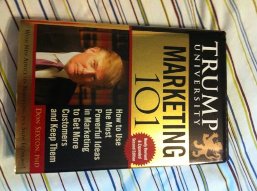 Trump University Marketing 101: How to Use the Most Powerful Ideas in Marketing to Get More Customers