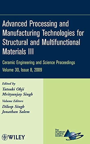 Advanced Processing and Manufacturing Technologies for Structural and Multifunctional Materials III, Volume 30, Issue 8 (Ceramic Engineering and Science Proceedings)