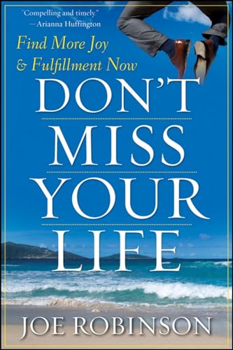 Don't Miss Your Life: Find More Joy and Fulfillment Now
