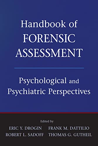 Handbook of Forensic Assessment: Psychological and Psychiatric Perspectives