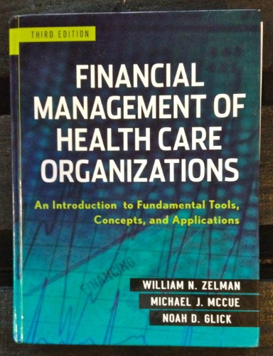 Financial Management of Health Care Organizations: An Introduction to Fundamental Tools, Concepts and Applications