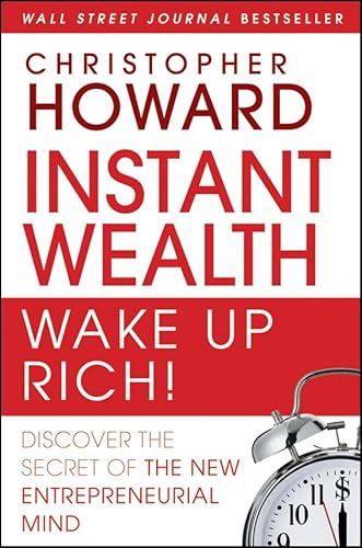 Instant Wealth Wake Up Rich!: Discover The Secret of The New Entrepreneurial Mind