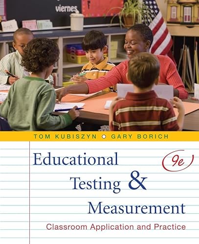 Educational Testing and Measurement: Classroom Application and Practice