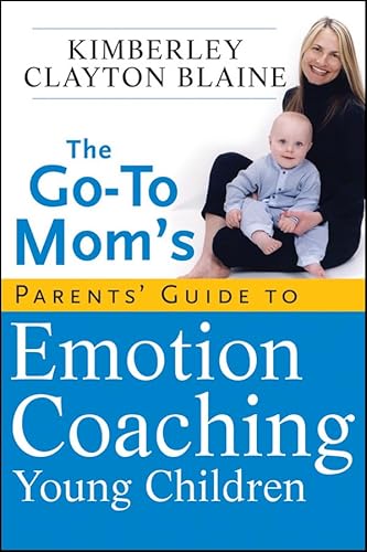 The Go-To Mom's Parents' Guide to Emotion Coaching Young Children
