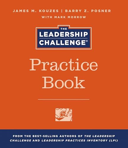 The Leadership Challenge Practice Book (J–B Leadership Challenge: Kouzes/Posner)