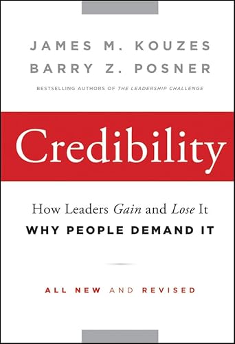 Credibility: How Leaders Gain and Lose It, Why People Demand It