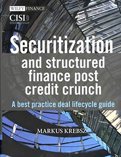Securitization and Structured Finance Post Credit Crunch: A Best Practice Deal Lifecycle Guide (Wiley Finance Series)