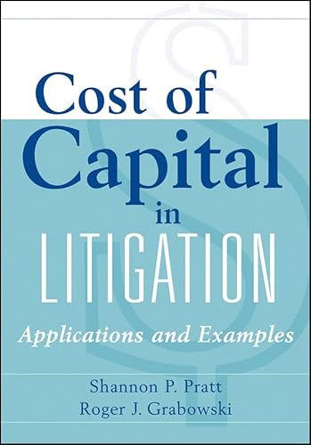 Cost of Capital in Litigation: Applications and Examples (Wiley Finance)