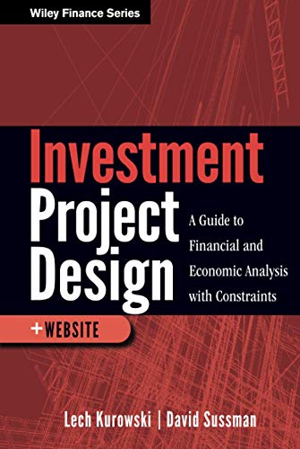 Investment Project Design: A Guide to Financial and Economic Analysis with Constraints