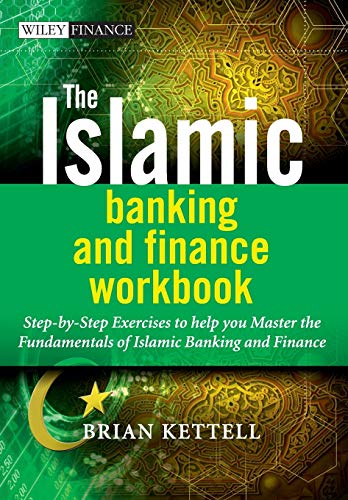 The Islamic Banking and Finance Workbook - Step-by-Step Exercises to Help You Master the Fundamentals of Islamic Banking and Finance (The Wiley Finance Series)