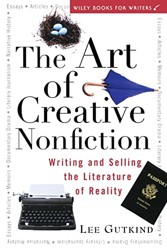 The Art of Creative Nonfiction: Writing and Selling the Literature of Reality (Wiley Books for Writers)