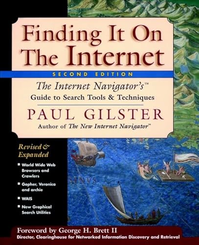 Finding It on the Internet: The Internet Navigator's Guide to Search Tools and Techniques