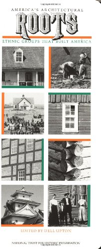 America's Architectural Roots: Ethnic Groups That Built America